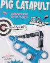 The Pig Catapult up close -- a must have for any household
